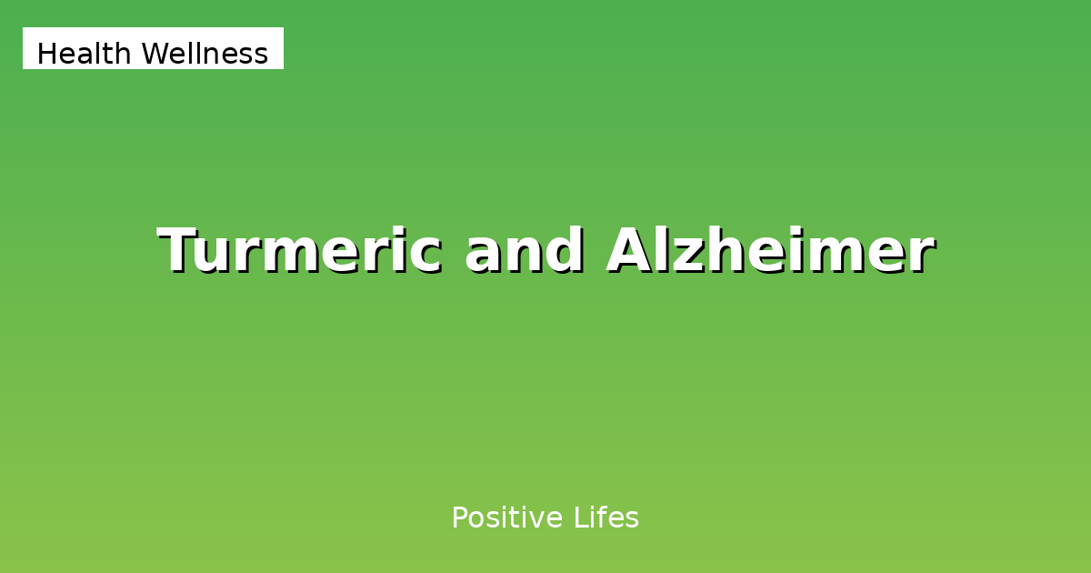 Turmeric and Alzheimer's: Curcumin's Neuroprotective Benefits