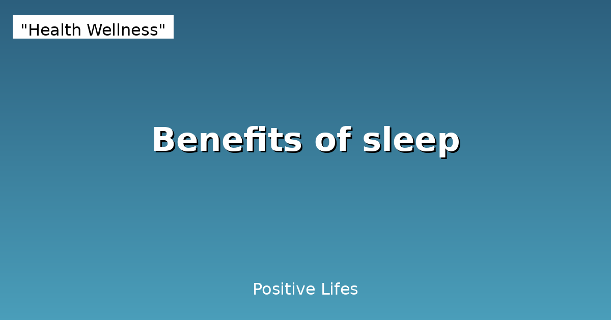 Benefits of Sleep: Science-Backed Guide to Better Rest