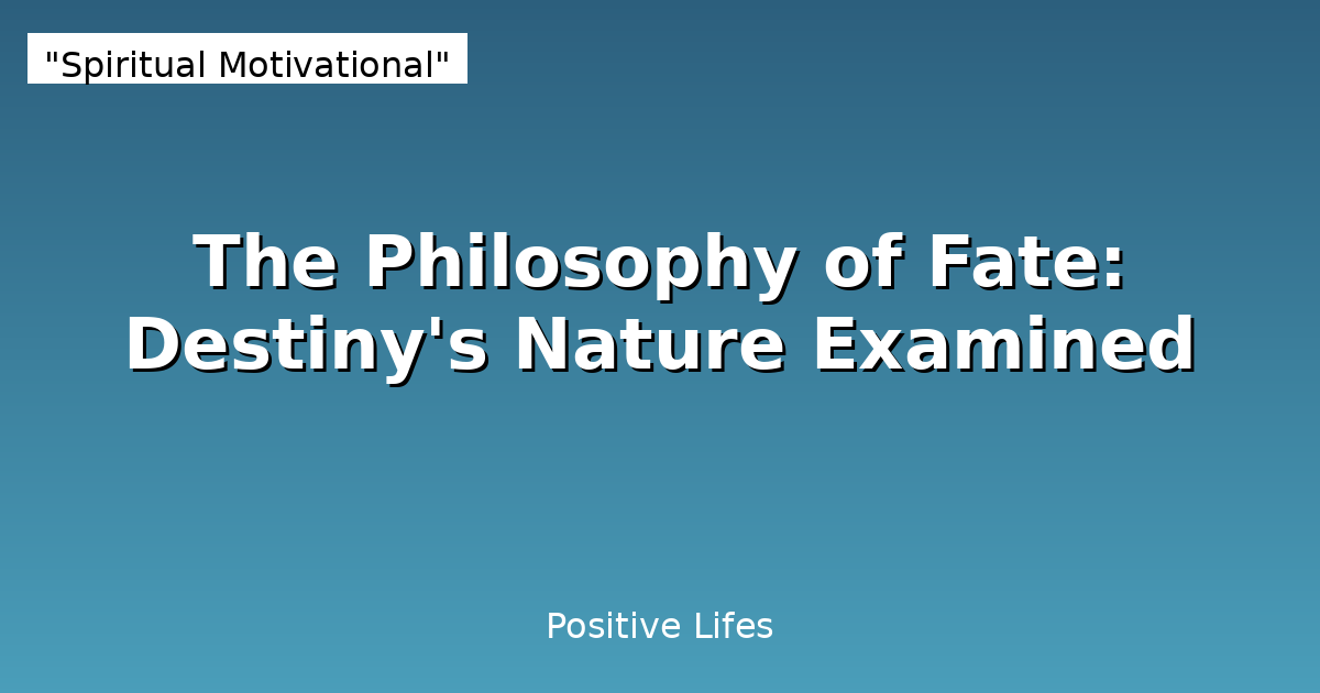 The Philosophy of Fate: Destiny's Nature Examined