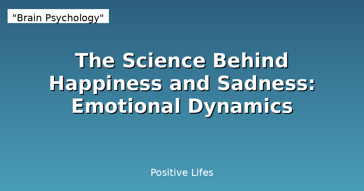 The Science Behind Happiness and Sadness: Emotional Dynamics