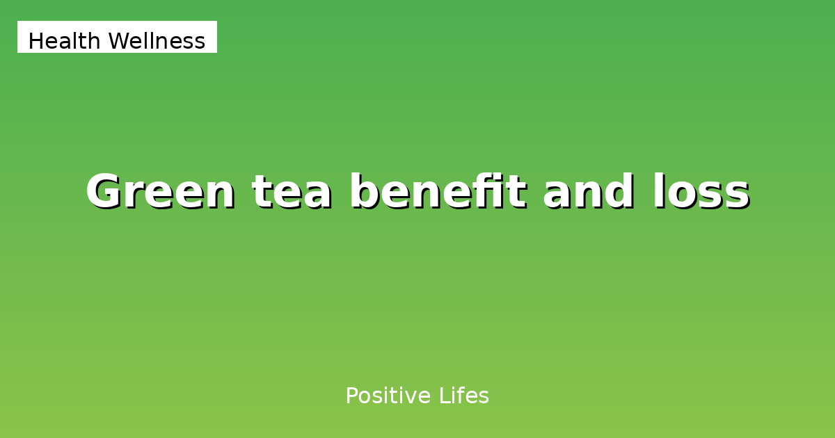 Green Tea: Health Benefits and Side Effects
