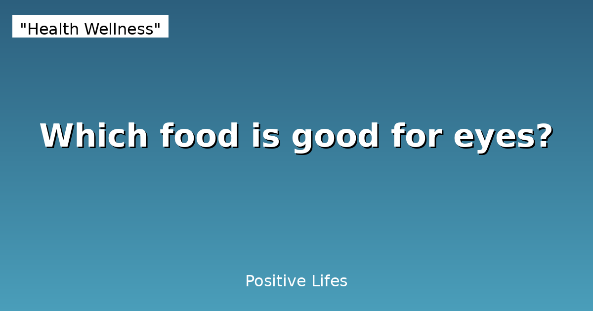 Which food is good for eyes?
