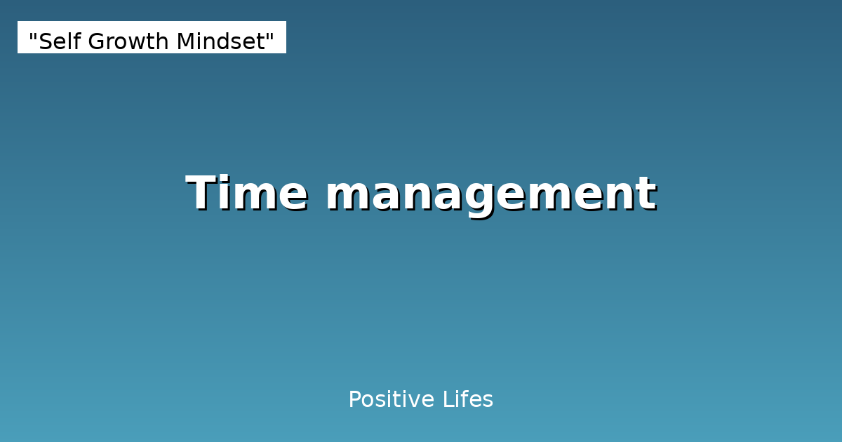 Time Management: Proven Strategies for Maximum Productivity