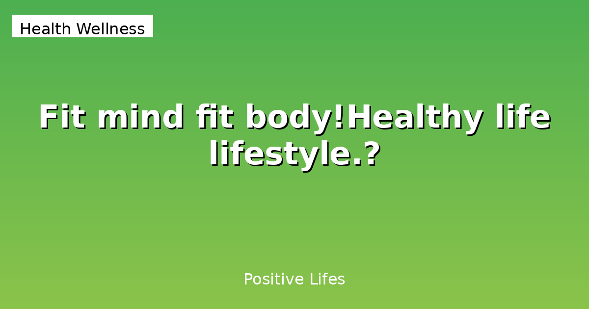 Fit mind fit body!Healthy life lifestyle.?