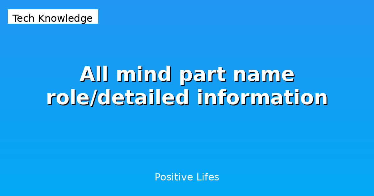 Brain Parts: Names, Roles, and Functions