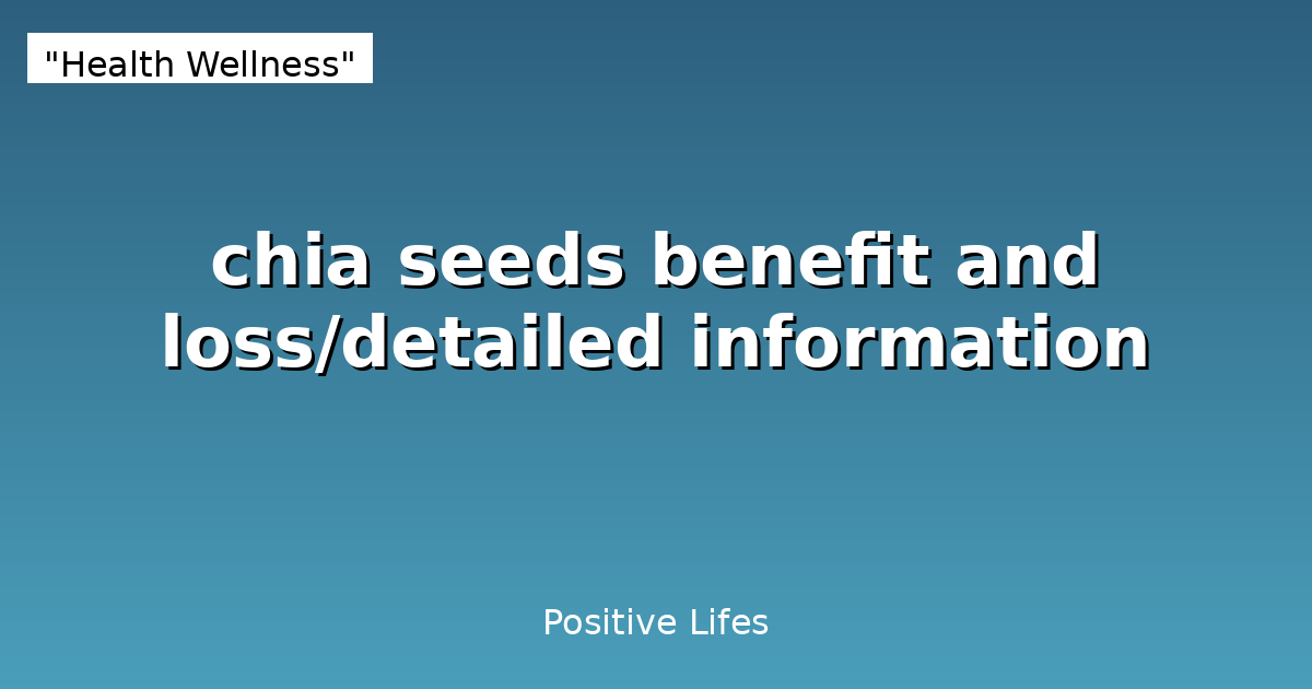chia seeds benefit and loss