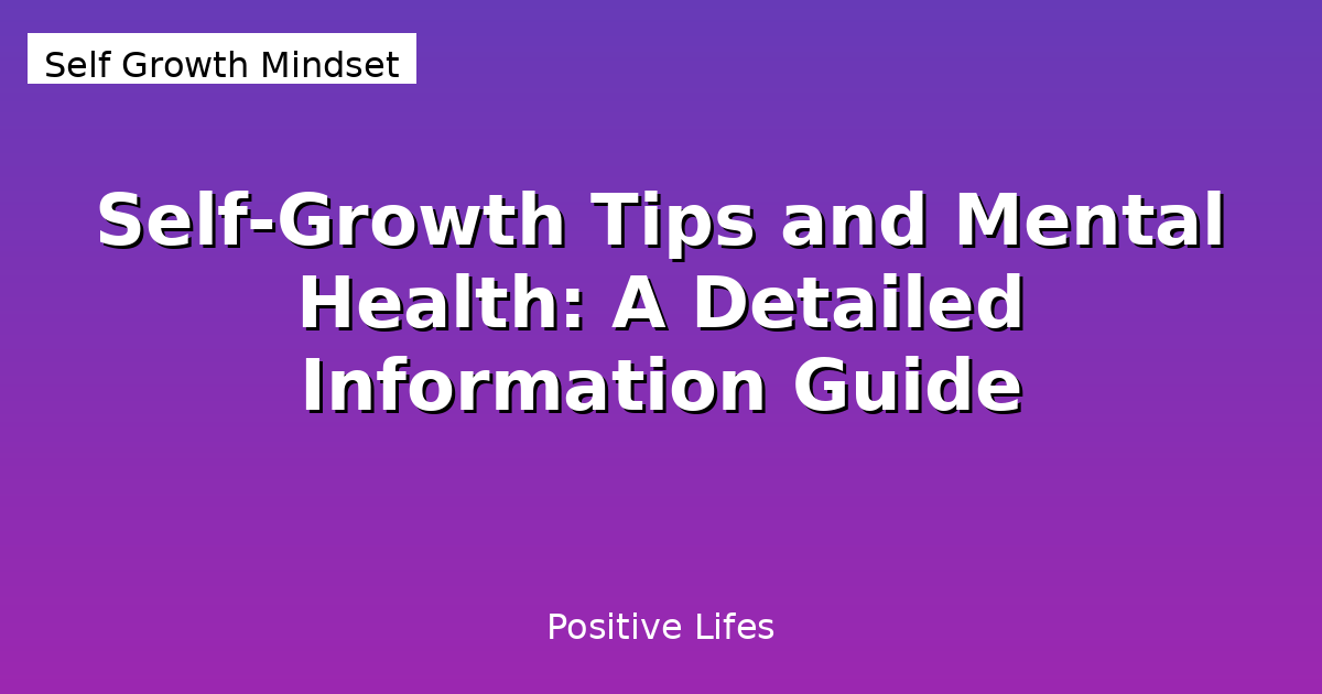 Self-Growth Tips and Mental Health: A Detailed Information Guide