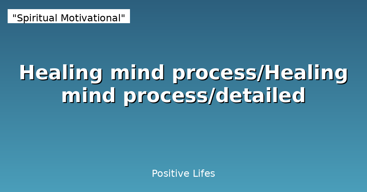 Mind Healing Process: Complete Guide to Mental Recovery