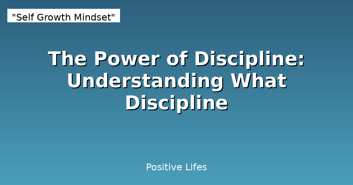The Power of Discipline: Understanding What Discipline