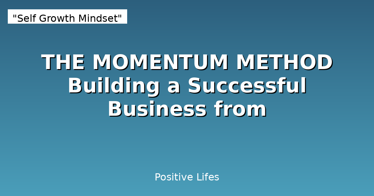 THE MOMENTUM METHOD Building a Successful Business from